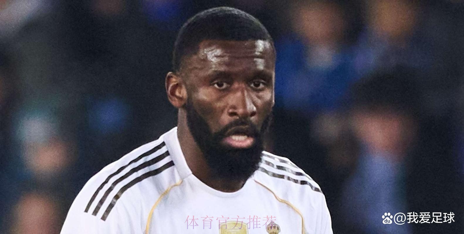 切尔西探索签回吕迪格 后者在皇马越来越难相处 切尔西探索签回吕迪格 后者在皇马越来越难相处